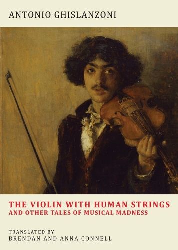 Cover image for The Violin with Human Strings and Other Tales of Musical Madness
