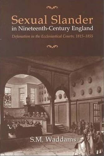 Cover image for Sexual Slander in Nineteenth-Century England: Defamation in The Ecclesiastical Courts, 1815-1855