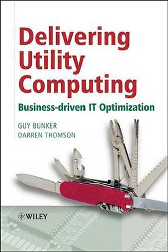 Cover image for Delivering Utility Computing: Business-Driven IT Optimization