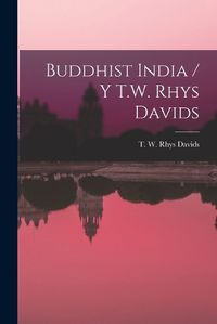 Cover image for Buddhist India / Y T.W. Rhys Davids