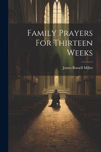 Cover image for Family Prayers For Thirteen Weeks