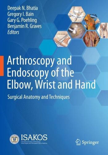 Cover image for Arthroscopy and Endoscopy of the Elbow, Wrist and Hand: Surgical Anatomy and Techniques