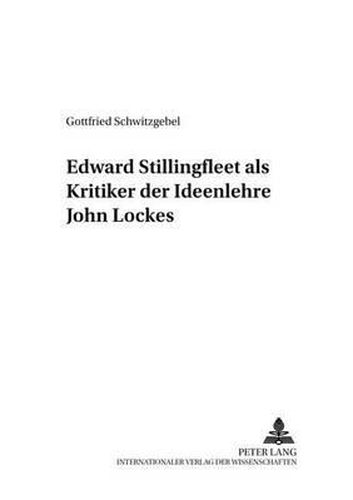 Cover image for Edward Stillingfleet ALS Kritiker Der Ideenlehre John Lockes