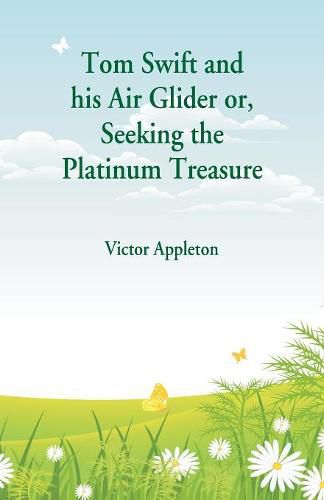 Cover image for Tom Swift and his Air Glider: Seeking the Platinum Treasure