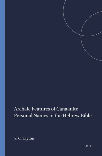 Cover image for Archaic Features of Canaanite Personal Names in the Hebrew Bible