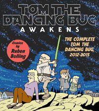 Cover image for Tom the Dancing Bug Awakens: The Complete Tom the Dancing Bug 2012 - 2015