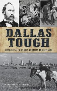 Cover image for Dallas Tough: Historic Tales of Grit, Audacity and Defiance