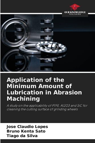 Application of the Minimum Amount of Lubrication in Abrasion Machining