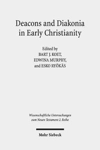 Cover image for Deacons and Diakonia in Early Christianity: The First Two Centuries