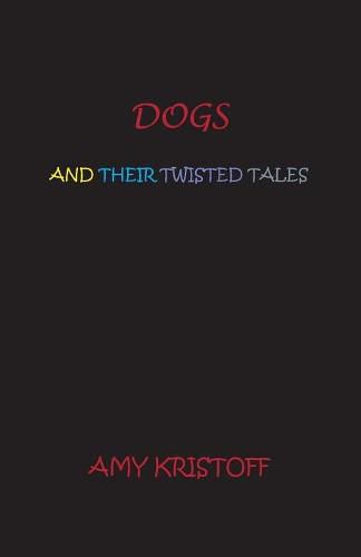 Cover image for Dogs and Their Twisted Tales