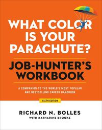 Cover image for What Color Is Your Parachute? Job-Hunter's Workbook, Sixth Edition: A Companion to the Best-selling Job-Hunting Book in the World