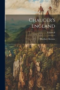 Cover image for Chaucer's England; Volume II