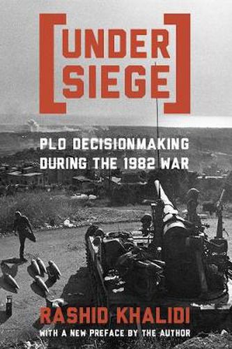 Cover image for Under Siege: PLO Decisionmaking During the 1982 War