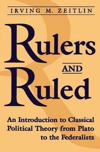 Cover image for Rulers and Ruled: An Introduction to Classical Political Theory