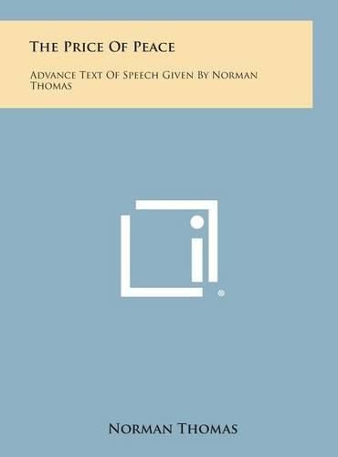 Cover image for The Price of Peace: Advance Text of Speech Given by Norman Thomas