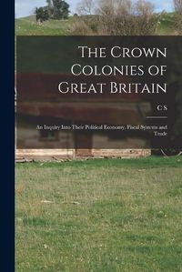 Cover image for The Crown Colonies of Great Britain