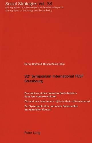 Cover image for 32e Symposium International FESF Strasbourg: Des Anciens Et Des Nouveaux Droits Fonciers Dans Leur Contexte Culturel Old and New Land Tenure Rights in Their Cultural Context Zur Systematik Alter Und Neuer Bodenrechte Im Kulturellen Kontext