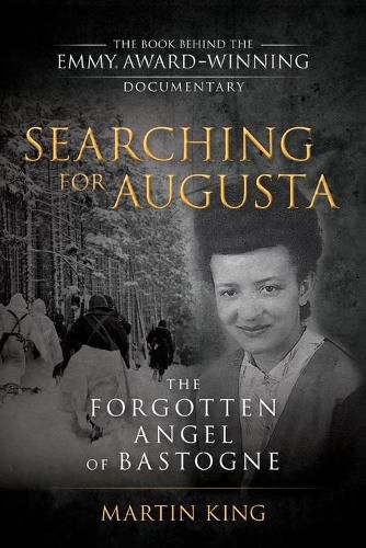 Cover image for Searching for Augusta: The Forgotten Angel of Bastogne
