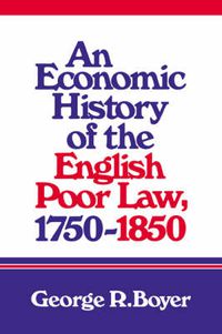 Cover image for An Economic History of the English Poor Law, 1750-1850