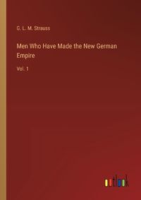 Cover image for Men Who Have Made the New German Empire