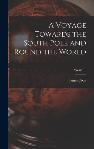 Cover image for A Voyage Towards the South Pole and Round the World; Volume 2