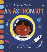 Cover image for I Want to be an Astronaut