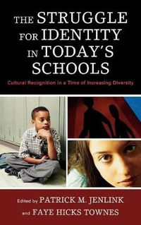 Cover image for The Struggle for Identity in Today's Schools: Cultural Recognition in a Time of Increasing Diversity