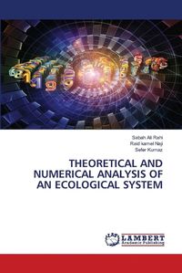 Cover image for Theoretical and Numerical Analysis of an Ecological System