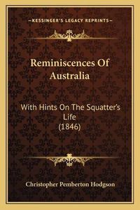 Cover image for Reminiscences of Australia: With Hints on the Squatter's Life (1846)