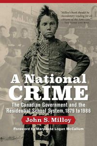 Cover image for A National Crime: The Canadian Government and the Residential School System