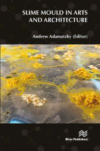 Cover image for Slime Mould in Arts and Architecture