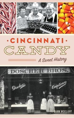 Cover image for Cincinnati Candy: A Sweet History