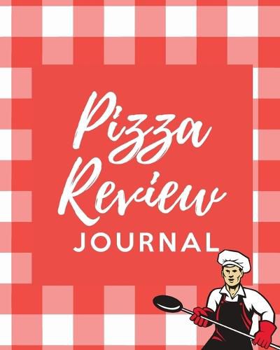 Cover image for Pizza Review Log: Record & Rank Restaurant Reviews Expert Pizza Foodie Prompted Remembering Your Favorite Slice Gift Log Book