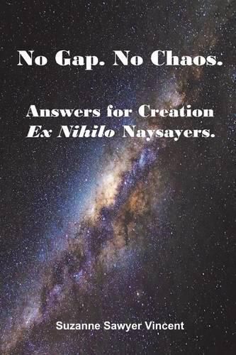 Cover image for No Gap. No Chaos. Answers for Ex Nihilo Creation Naysayers.