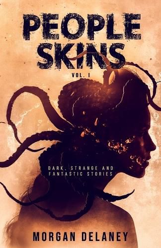 Cover image for People Skins Volume 1: Dark, Strange and Fantastic Stories