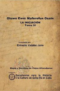 Cover image for Oluwo Ewe Maferefun Osain. La Iniciacion. Tomo IV