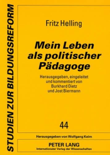 Cover image for Mein Leben ALS Politischer Paedagoge: Herausgegeben, Eingeleitet Und Kommentiert Von Burkhard Dietz Und Jost Biermann