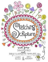 Cover image for Sketching Scripture: Small Group Devotionals and Bible Illustrating Templates