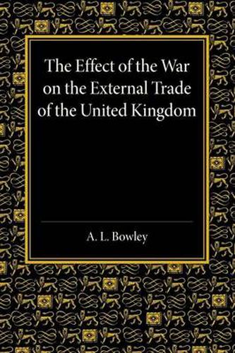 The Effect of the War on the External Trade of the United Kingdom: An Analysis of the Monthly Statistics, 1906-1914