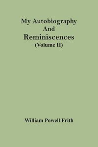 Cover image for My Autobiography And Reminiscences (Volume II)