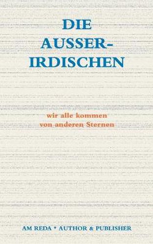 Cover image for Die Ausserirdischen: Wir alle kommen von anderen Sternen