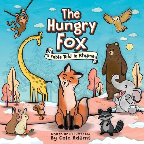 Cover image for The Hungry Fox: A Fable Told in Rhyme