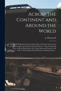 Cover image for Across the Continent and Around the World [microform]