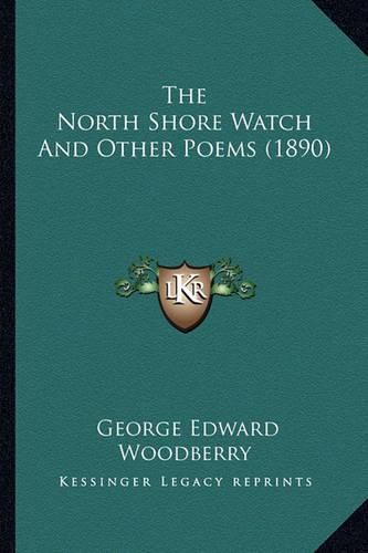 The North Shore Watch and Other Poems (1890) the North Shore Watch and Other Poems (1890)