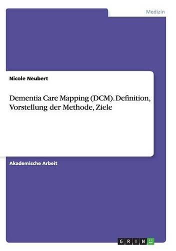 Cover image for Dementia Care Mapping (DCM). Definition, Vorstellung der Methode, Ziele