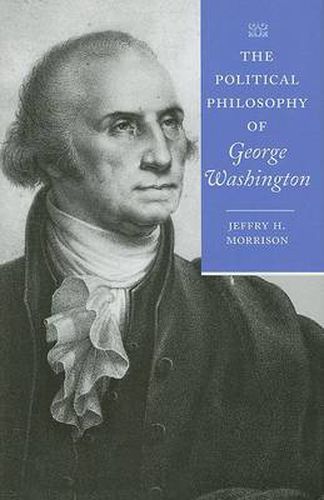 Cover image for The Political Philosophy of George Washington