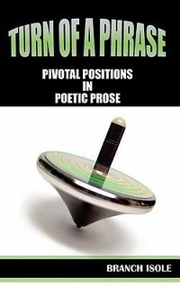 Cover image for Turn of a Phrase Pivotal Positions in Poetic Prose