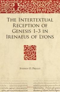 Cover image for The Intertextual Reception of Genesis 1-3 in Irenaeus of Lyons