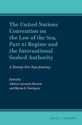 The United Nations Convention on the Law of the Sea, Part XI Regime and the International Seabed Authority: A Twenty-Five Year Journey