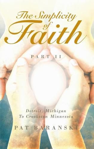 Cover image for The Simplicity of Faith: Detroit, Michigan to Crookston, Minnesota